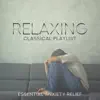 Various Artists - Relaxing Classical Playlist: Essential Anxiety Relief